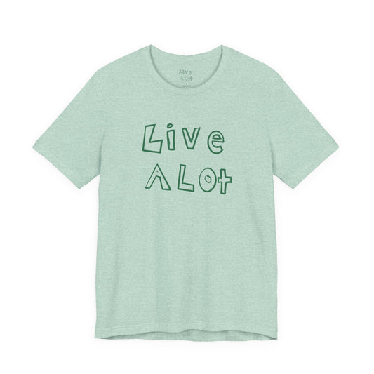 Live A Lot - Unisex Jersey Tee (Multiple Color Options)